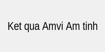 Kết quả Test HIV Amvi Âm tính
