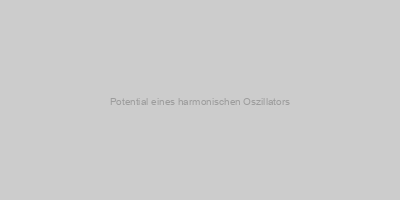 Potential eines harmonischen Oszillators