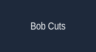 Bob cuts