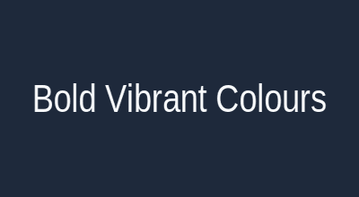 Bold vibrant colours