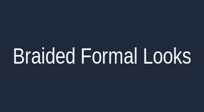 Braided formal looks