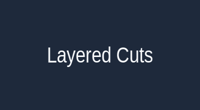 Layered cuts