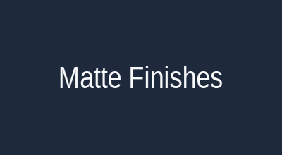 Matte finishes