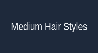 Medium hair styles