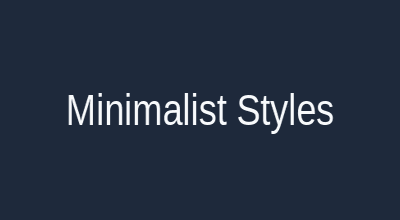 Minimalist styles