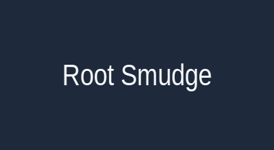 Root smudge