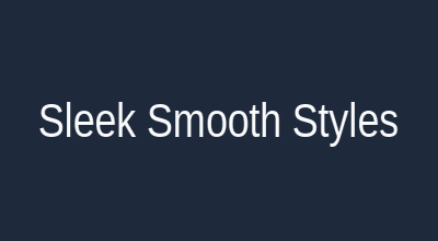 Sleek smooth styles