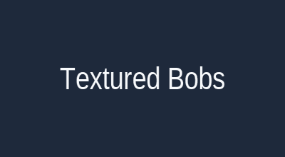 Textured bobs