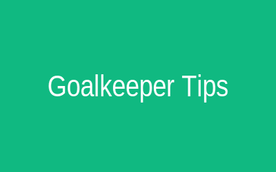 Goalkeeper Tips