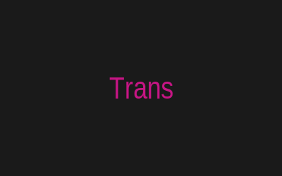 Trans