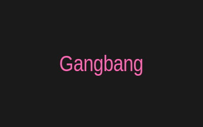 Gangbang