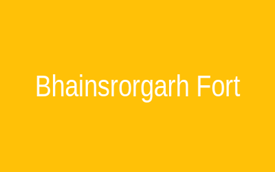 Bhainsrorgarh Fort