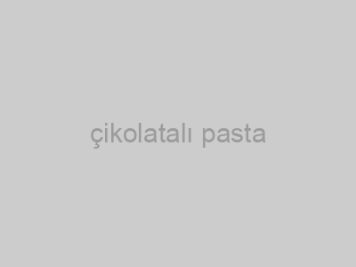 Çikolatalı Pasta