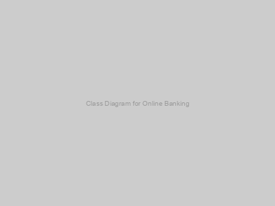 Class Diagram for Online Banking