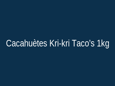 Cacahuètes Kri-kri Taco’s 1kg
