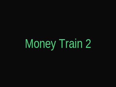 Money Train 2