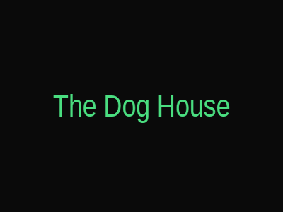 The Dog House