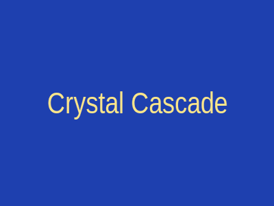 Crystal Cascade