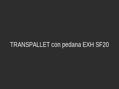 TRANSPALLET con pedana EXH SF20