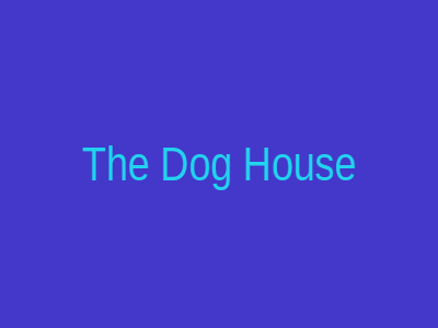 The Dog House