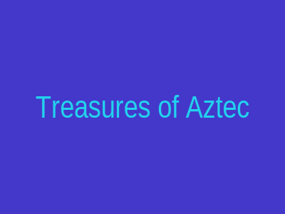 Treasures of Aztec
