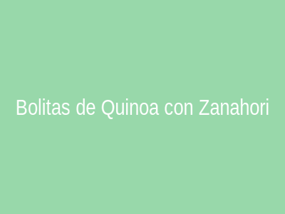 Bolitas de Quinoa con Zanahoria y Pimiento Rojo