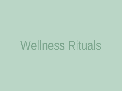 Wellness Rituals