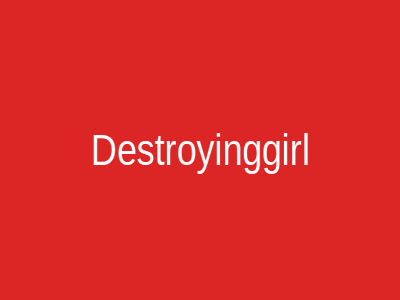 Destroyinggirl