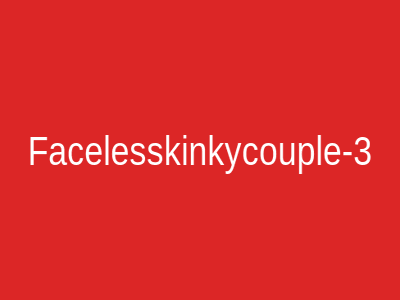 Facelesskinkycouple-3