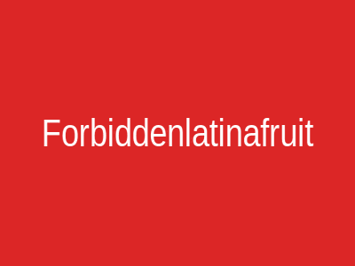 Forbiddenlatinafruit