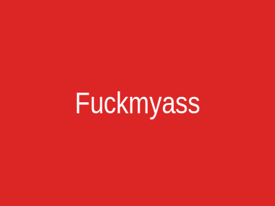 Fuckmyass
