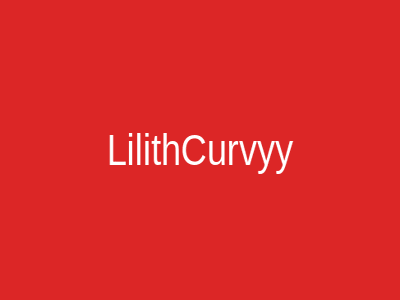 LilithCurvyy