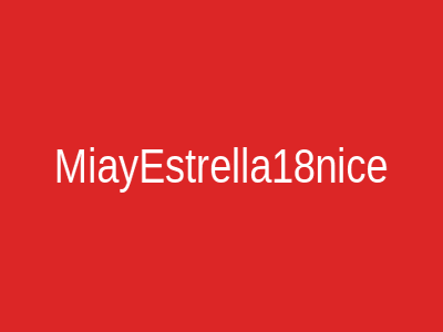 MiayEstrella18nice
