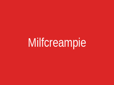 Milfcreampie