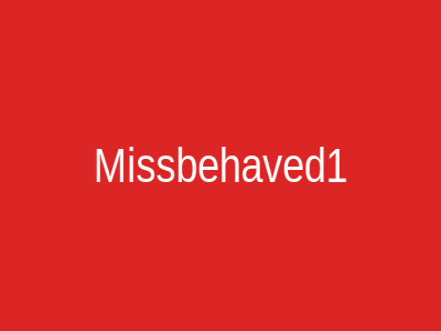 Missbehaved1