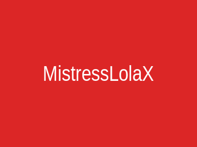 MistressLolaX