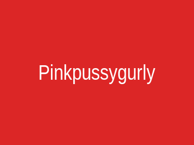 Pinkpussygurly