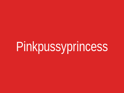 Pinkpussyprincess