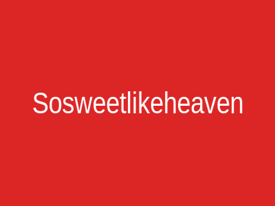 Sosweetlikeheaven