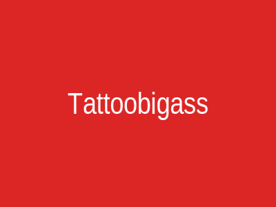 Tattoobigass