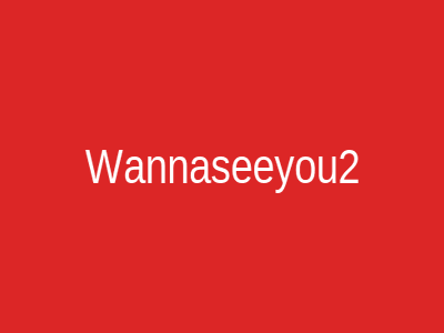 Wannaseeyou2