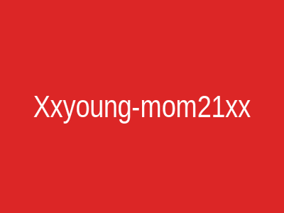 Xxyoung-mom21xx