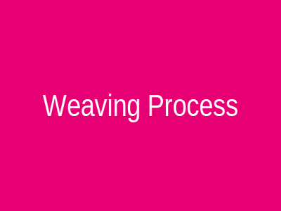 Weaving Process