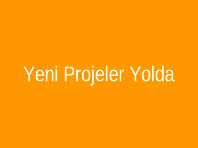 Gelecek Projeler