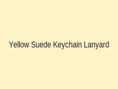Yellow Premium Suede Keychain Lanyard