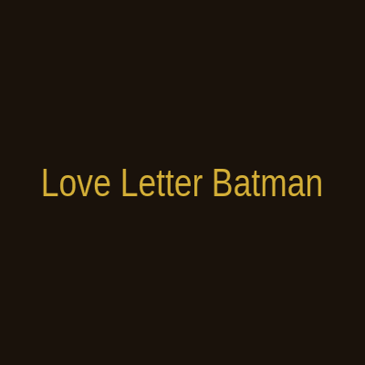 Love Letter Batman Edition