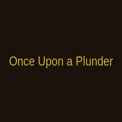 Once Upon a Plunder
