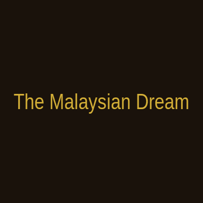 The Malaysian Dream