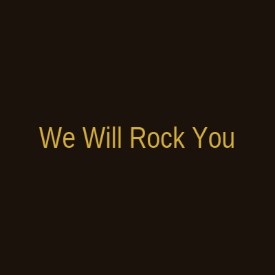 We Will Rock You