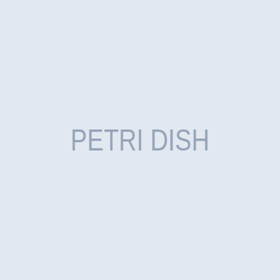 PETRI DISH